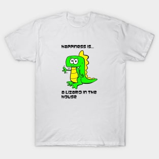 Happiness Is A Lizard In The House - Dragon Shirt T-Shirt